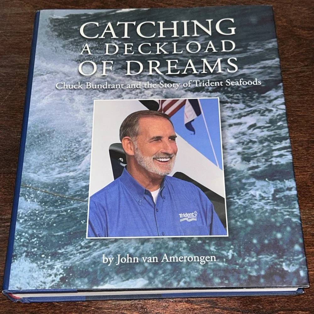 Catching a Deckload of Dreams‎ Chuck Bundrant Trident Seafoods Hardcover